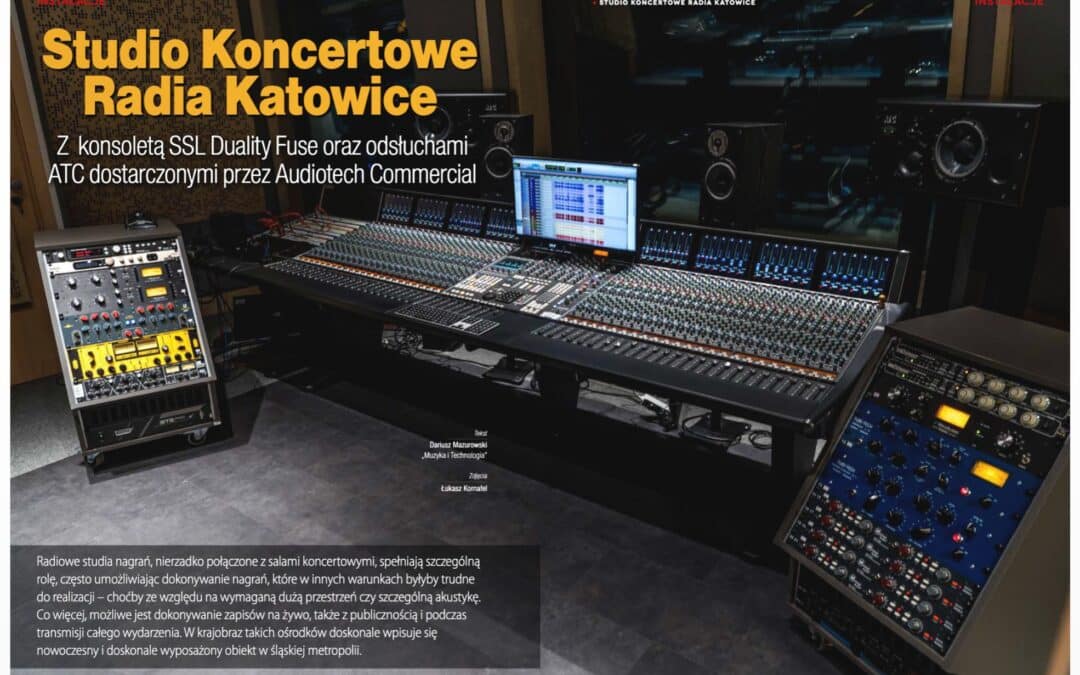 Konsoleta SSL Duality Fuse oraz odsłuchy ATC w Studio Koncertowym Radia Katowice. Opis instalacji w miesięczniku Muzyka i Technologia