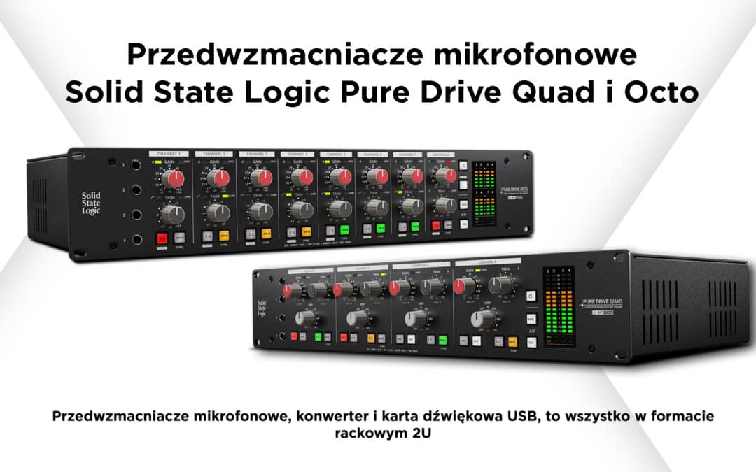 Przedwzmacniacze mikrofonowe Solid State Logic Pure Drive Quad i Octo