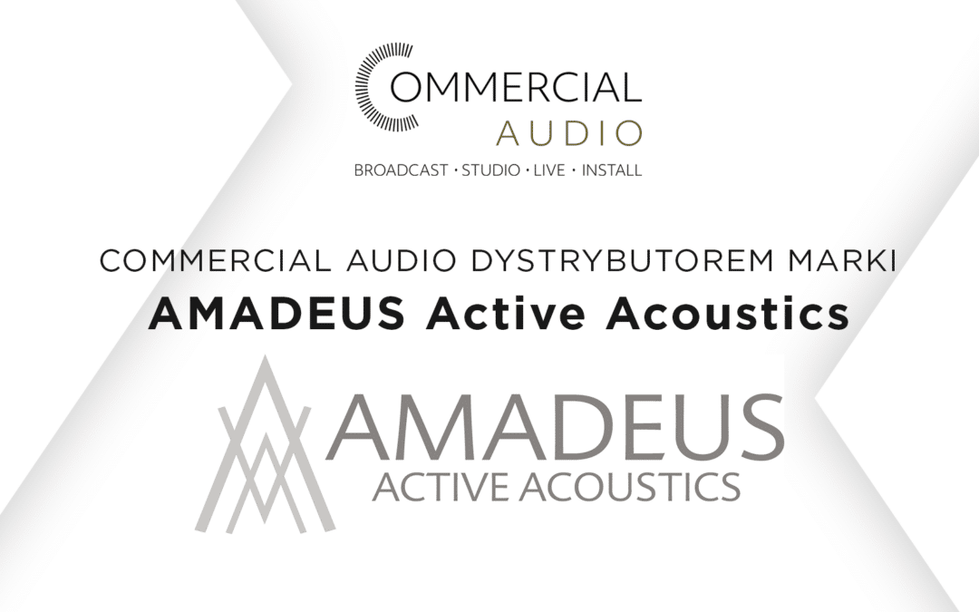 AMADEUS Active Acoustics w dystrybucji Commercial Audio