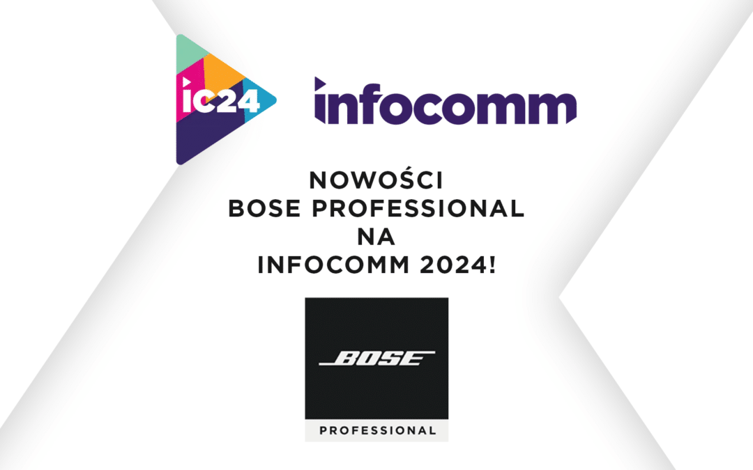 Nowości Bose Professional na InfoComm 2024