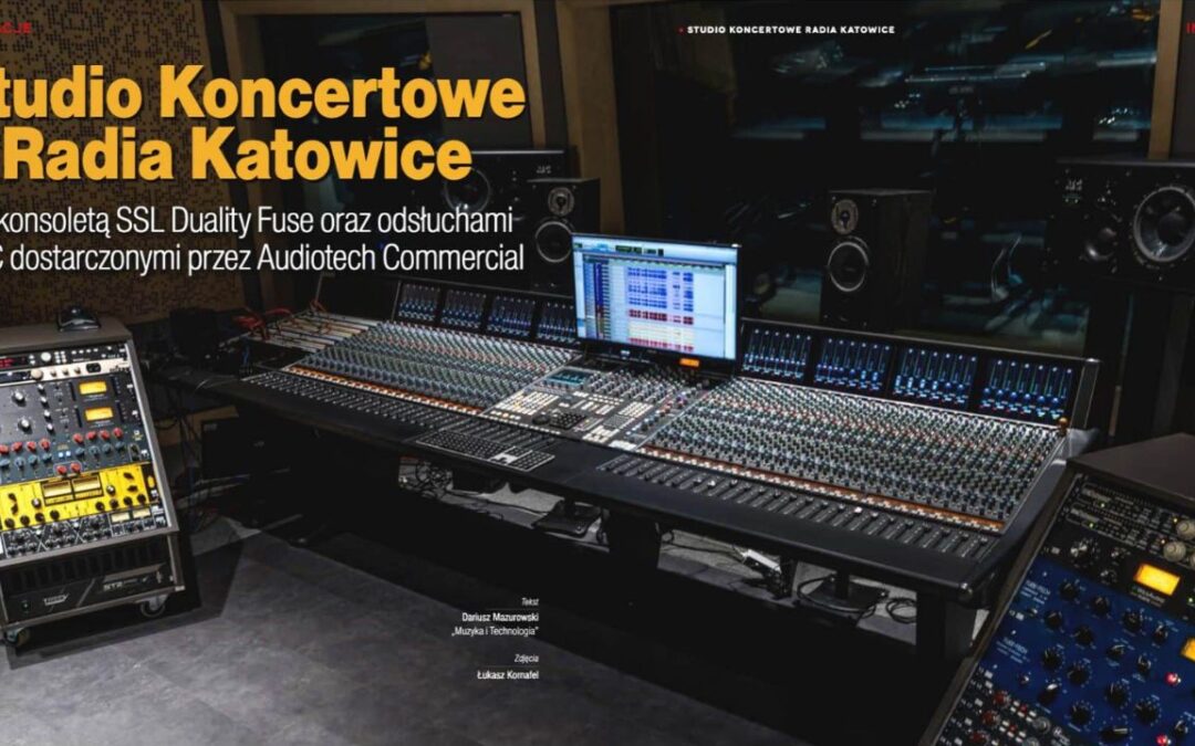 SSL Duality Fuse console and ATC auditions in Radio Katowice's Concert Studio. A description of the installation in the monthly magazine Music and Technology